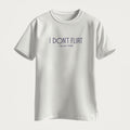 I Don't Flirt | T-Shirt