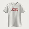 Kiss Me It's My Birthday | T-Shirt